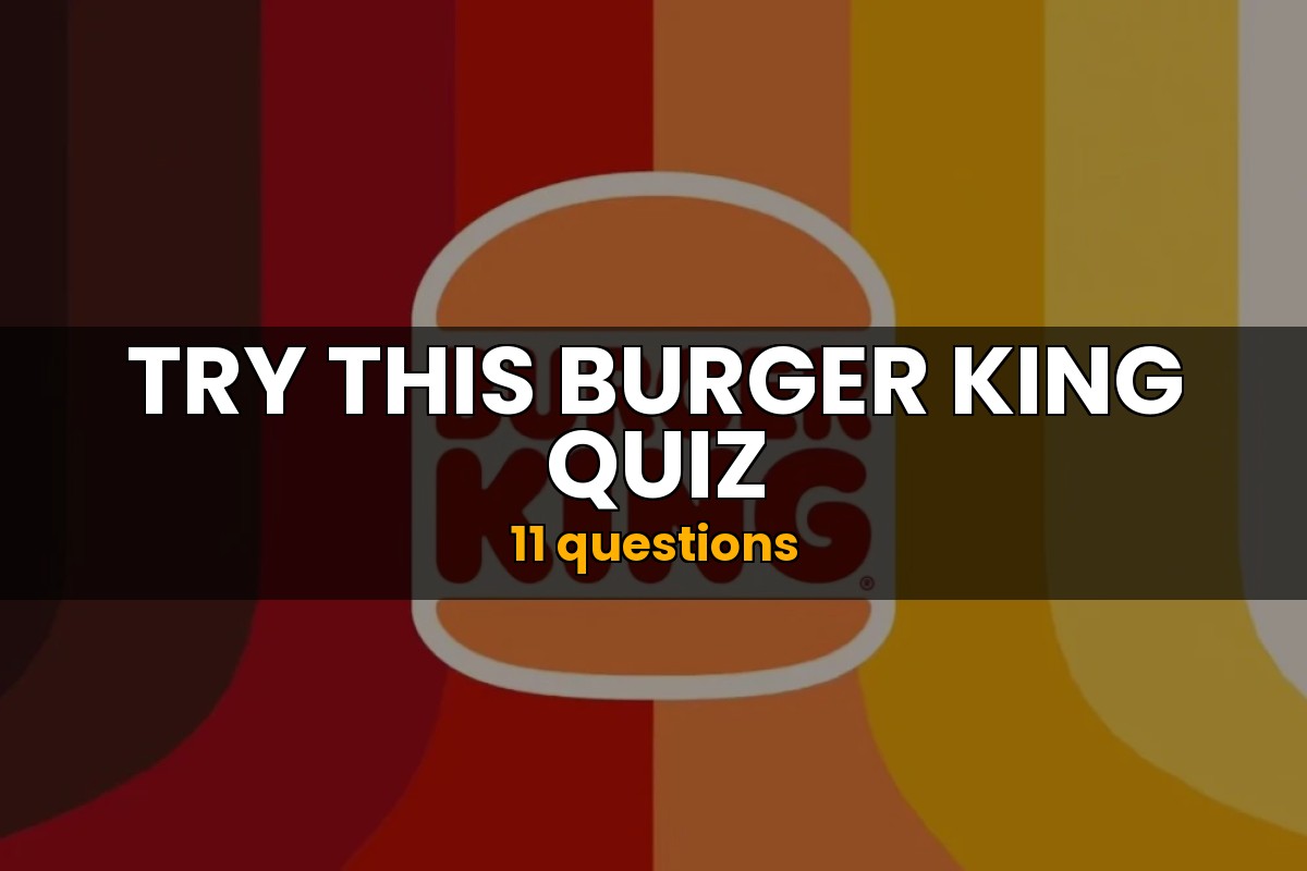 Burger king quiz business trivia