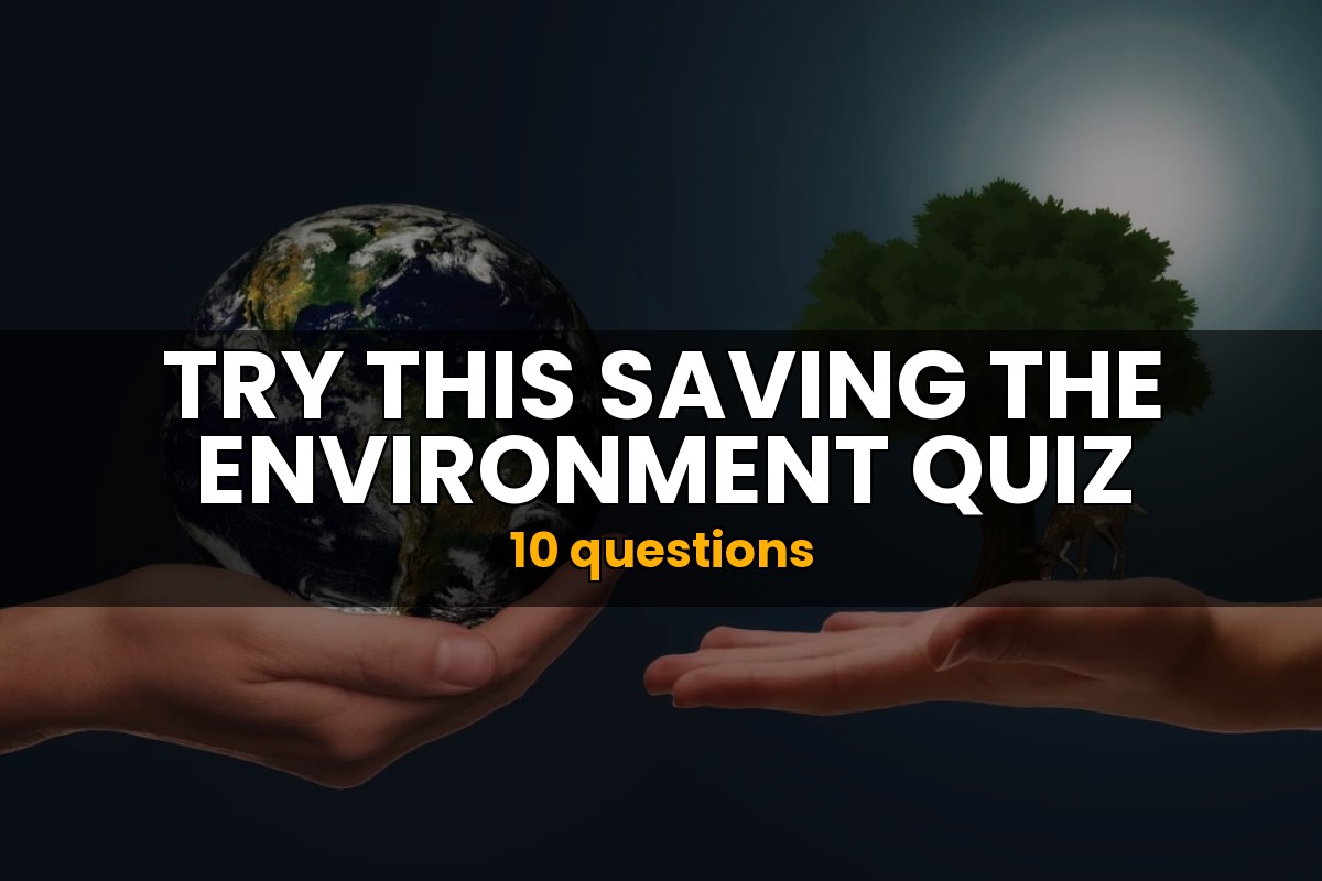 Saving The Environment Quiz Science Trivia